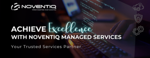 Achieve Excellence with Noventiq - Your Trusted Managed Services Partner