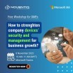 How to strengthen company devices‘ security and management for business growth?