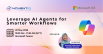 Leverage AI Agents for Smarter Workflows